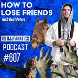 BJJ Fanatics 607: Kent Peters