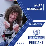 BJJ Fanatics 578: Kurt Osiander