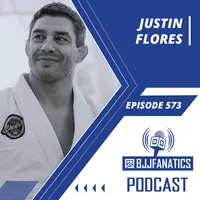 BJJ Fanatics 573: Justin Flores
