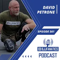 BJJ Fanatics 561: David Petrone