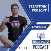BJJ Fanatics 559: Sebastian Brosche