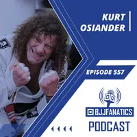 BJJ Fanatics 557: Kurt Osiander