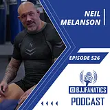 BJJ Fanatics 526: Neil Melanson