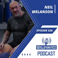 BJJ Fanatics 526: Neil Melanson