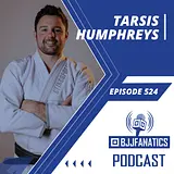 BJJ Fanatics 524: Tarsis Humphreys