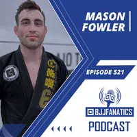 BJJ Fanatics 521: Mason Fowler
