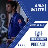 BJJ Fanatics 515: Bird Wiltse