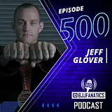 BJJ Fanatics 500: Jeff Glover