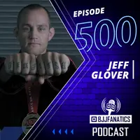 BJJ Fanatics 500: Jeff Glover