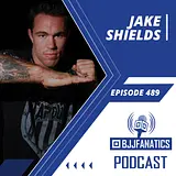 BJJ Fanatics 489: Jake Shields