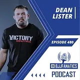 BJJ Fanatics 480: Dean Lister