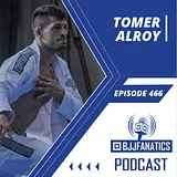 BJJ Fanatics Podcast episode 466 - Tomer Alroy