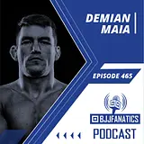 BJJ Fanatics 465 - Demian Maia