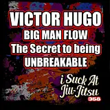 #358 Victor Hugo: Big Man Flow | The Secret to Being Unbreakable