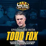 Marine Veteran and 4th Degree Black Belt Todd Fox - JJD Ep.148