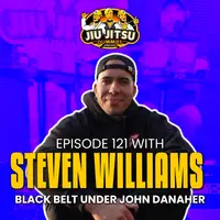 Professor Steven Williams - John Danaher Black Belt, BJJ/MMA Content Creator - JJD Ep.121