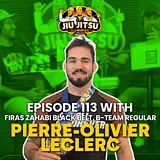 Pierre-Olivier Leclerc, Firas Zahabi Black Belt and B-Team Regular - JJD Ep.113