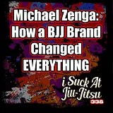 #338 Micheal Zenga: How a Website Changed BJJ Forever | Owner of BJJ Fanatics