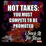 #331 Hot Takes: Should have to compete to get promoted?