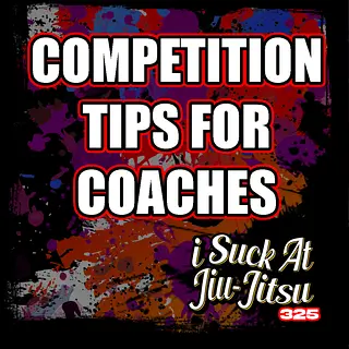 #325 Competition HACKS for BJJ Coaches | How to Coach a Live Match
