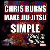 #320 Chris Burns: Using Old School Methods to Perfect Your Jiu-Jitsu