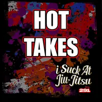 #291 Hot Takes: Wristlocking Women and Tapping to Pressure