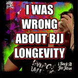 #290 Is your Jiu-Jitsu Built to Last? | I was WRONG about LONGEVITY