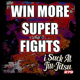 #279 Guide to Win Your Next Super Fight