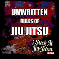 #264 The Unwritten RULES of Jiu-Jitsu