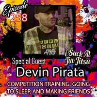 #258 Devin Pirata: Competition Training, GOING TO SLEEP, and Making Friends