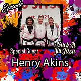 #217 Henry Akins: Fix Your Jiu-Jitsu Training Method