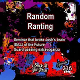 #216 Random Ranting | Literally that's it