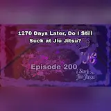 #200: 1270 Days Later, Does Josh McKinney still Suck at Jiu-Jitsu?