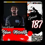 #187 Adam Meredith: Imposed Will, Brand Building Tips, and How to Get Further Together