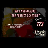 #172 I was WRONG about BJJ Schedule | The Perfect Schedule doesn't exist?