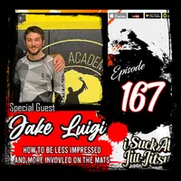 #167 Jake Luigi | How to be Less Impressed, and More Involved (On The Mats)