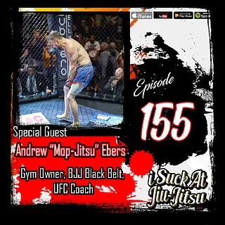 #155 Andrew "MopJitsu" Ebers: UFC Coach Breaks down ADCC, Future of Amateur MMA, and Much more