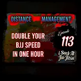 #113 Double Your BJJ Speed in One Hour | Distance Management