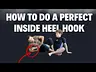 HOW TO DO A PERFECT INSIDE HEELHOOK