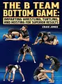 The B Team Bottom Game: Imparting Wrestling, Turtling, and Heisting For Superior Results by Craig Jones image 1