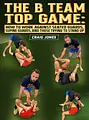 The B Team Top Game: How to Work Against Seated Guards, Supine Guards, and Those Trying to Stand Up by Craig Jones image 1