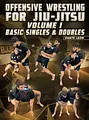 Offensive Wrestling For Jiu Jitsu Volume 1: Basic Singles and Doubles by Dante Leon image 1
