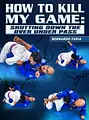 How To Kill My Game: Shutting Down The Over Under Pass by Bernardo Faria image 1