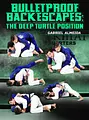 Bulletproof Back Escapes: The Deep Turtle Position by Gabriel Almeida image 1