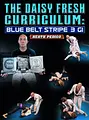 The Daisy Fresh Curriculum: Blue Belt Stripe 3 Gi by Heath Pedigo image 1