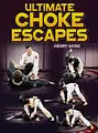 Ultimate Choke Escapes by Henry Akins image 1