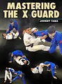 Mastering The X Guard by Johnny Tama image 1