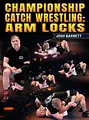 Championship Catch Wrestling: Arm Locks by Josh Barnett image 1