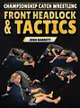 Championship Catch Wrestling: Front Headlock & Tactics by Josh Barnett image 1