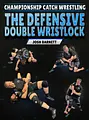 Championship Catch Wrestling: The Defensive Double Wristlock by Josh Barnett image 1